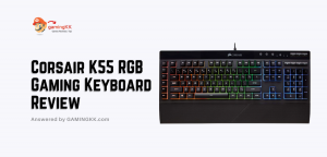 Corsair K55 RGB Gaming Keyboard Review