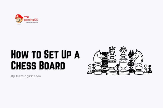 How to Set Up a Chess Board