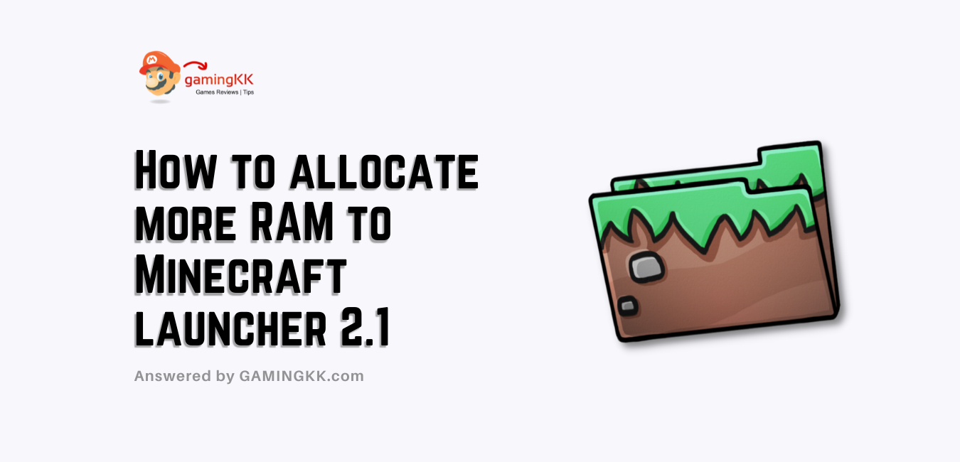 How to allocate more RAM to Minecraft launcher 2.1 