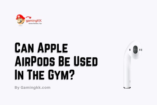 Can Apple AirPods Be Used In The Gym