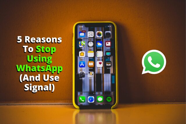 5 Reasons To Stop Using WhatsApp (And Use Signal)