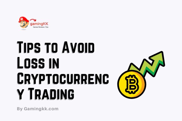 Tips to Avoid Loss in Cryptocurrency Trading
